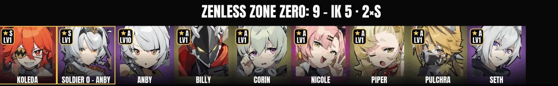Zenless Zone Zero - Inter-Knot 5 - 9 Agents - 2x S-Rank (Soldier 11, Koleda) - Anby - Pulchra - Piper - Seth - Billy - Corin - Nicole - Full Access
