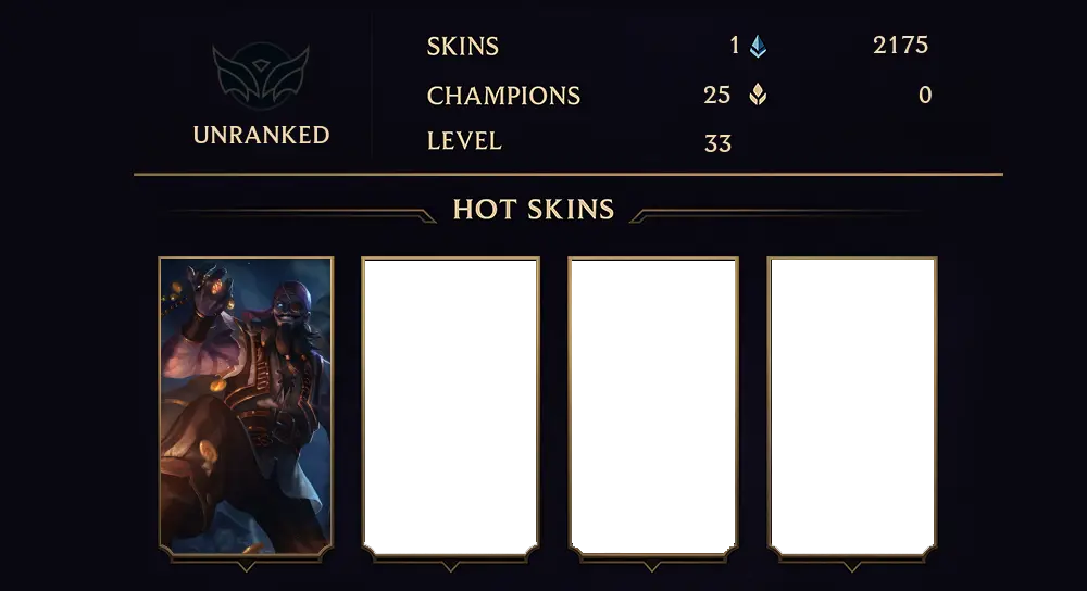 UNRANKED - 33 LVL - 1 SKIN