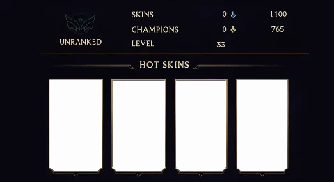 UNRANKED - 33 LVL - 0 SKIN