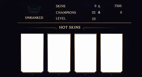 UNRANKED - 22 LVL - 0 SKIN